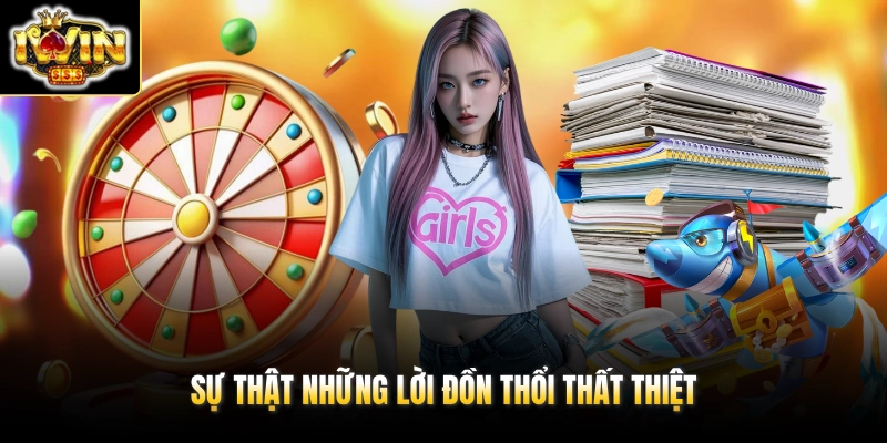 Sự thật những lời đồn thổi thất thiệt