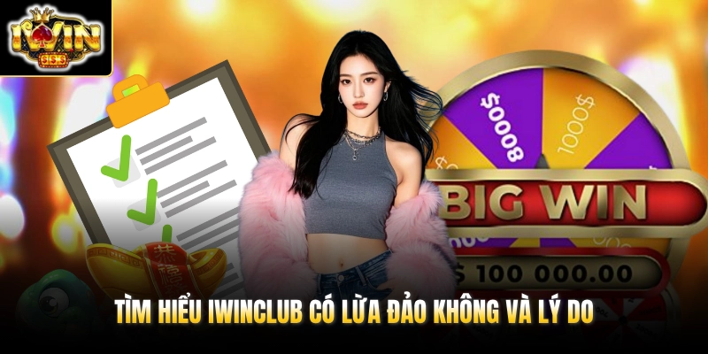 Tìm hiểu IWINCLUB có lừa đảo không và lý do